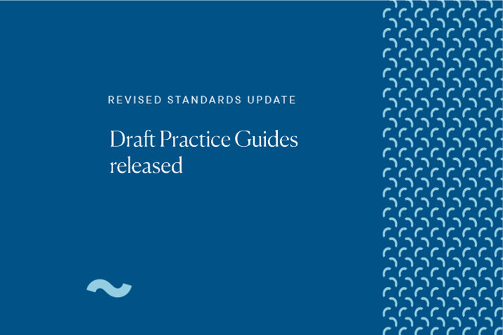 Draft Practice Guides released - Revised Standards Update